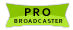 PRO Broadcaster