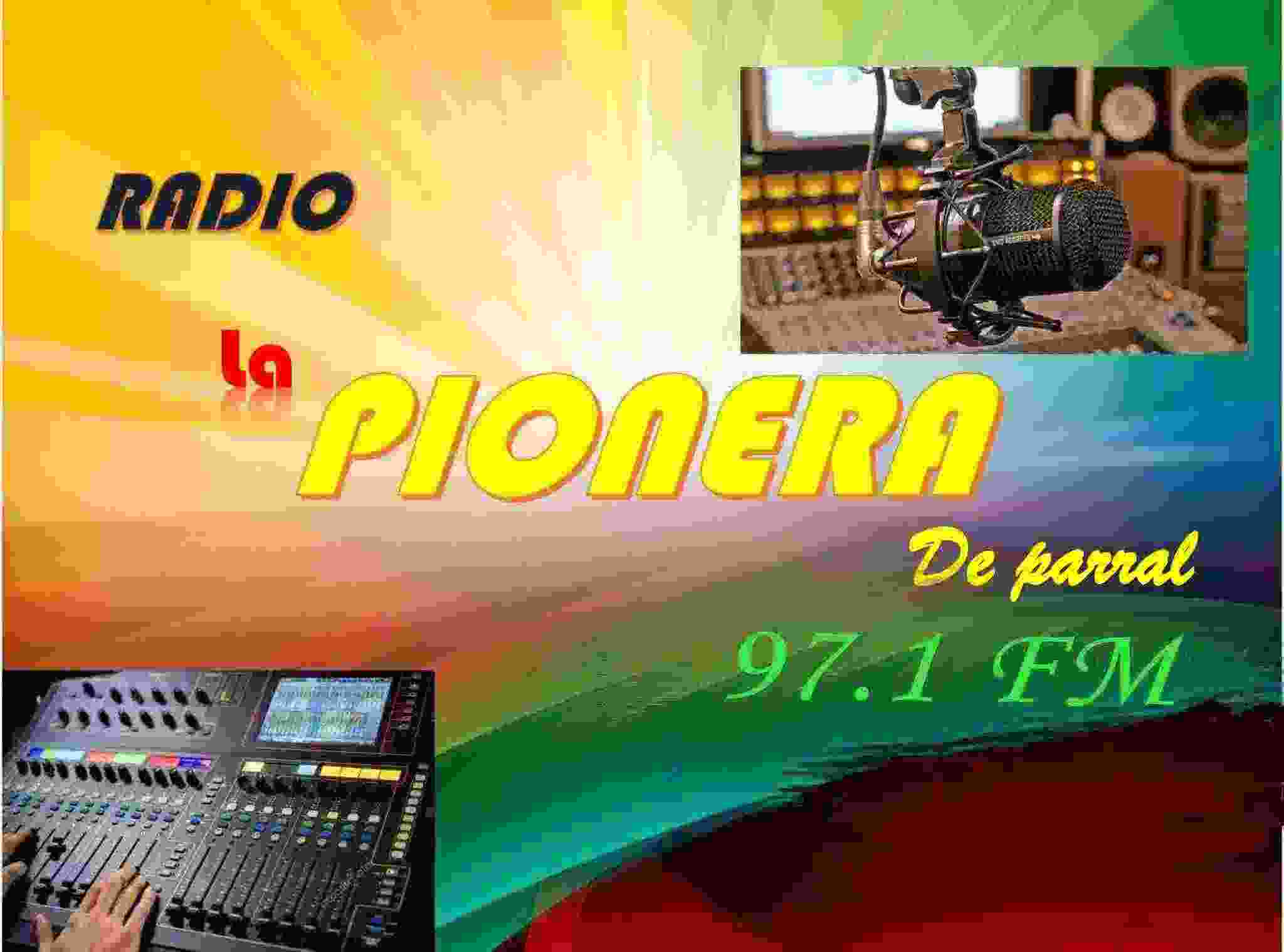 LA PIONERA DE PARRAL 97.1 FM LA PIONERA DE PARRAL 97.1 FM